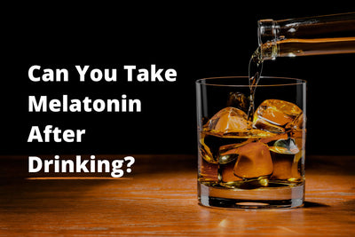 Can You Take Melatonin After Drinking?