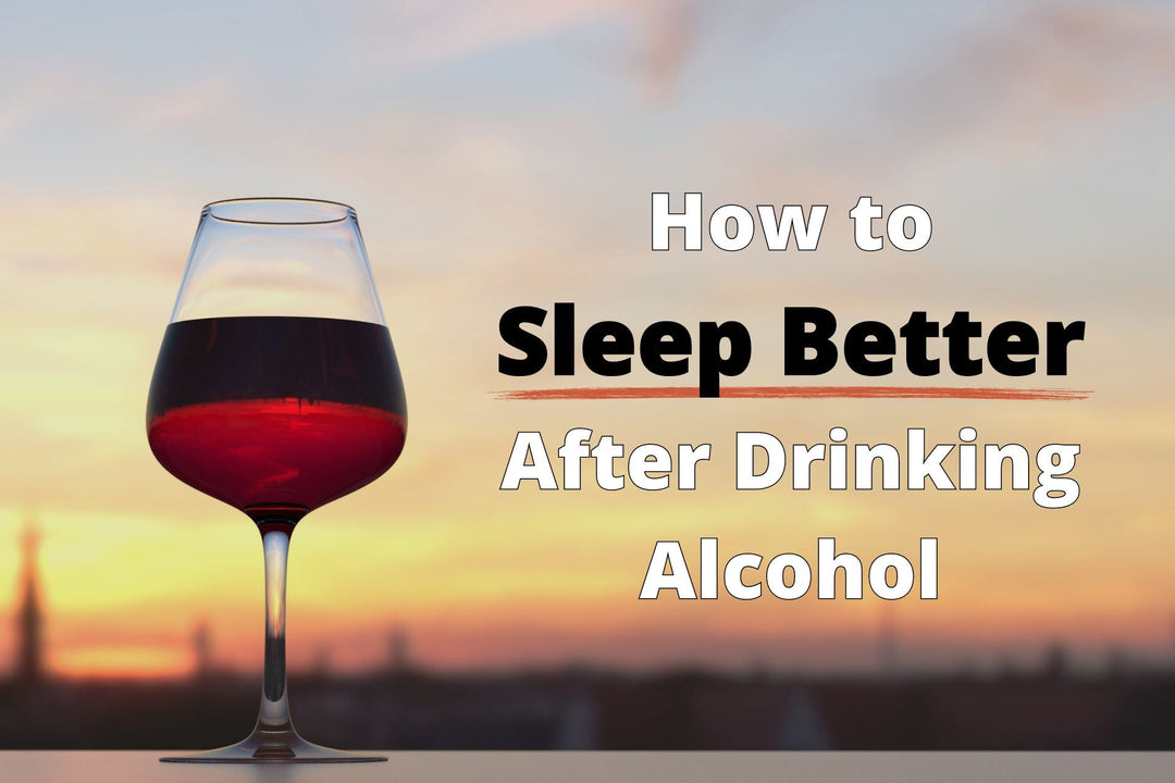 How to Sleep Better After Drinking Alcohol