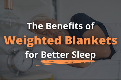 The Benefits of Weighted Blankets for Better Sleep